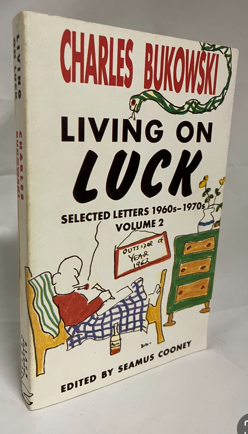 Living on Luck: Selected Letters 1960s - 1970s Volume 2 by Charles Bukowski, edited by Seamus Cooney,