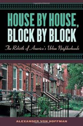 House by House, Block by Block: The Rebirth of America's Urban Neighborhoods cover image