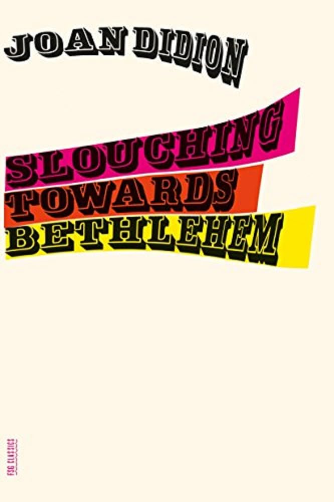 Slouching Towards Bethlehem: Essays (FSG Classics) cover image
