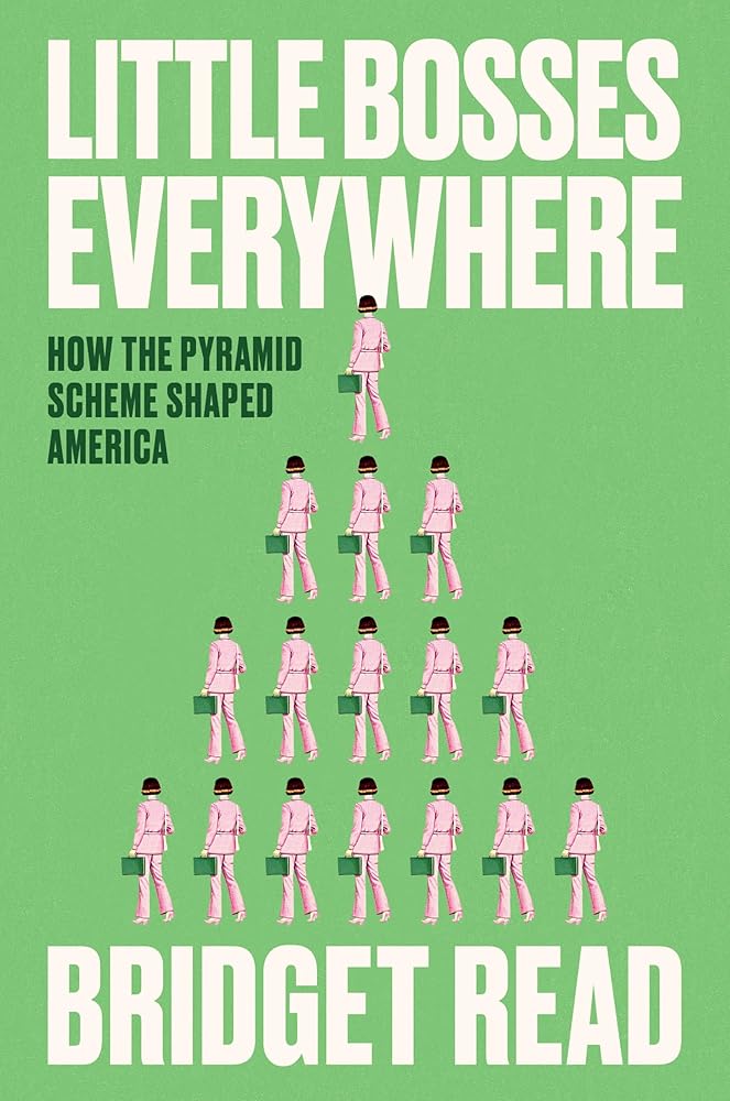 Little Bosses Everywhere: How the Pyramid Scheme Shaped America cover image
