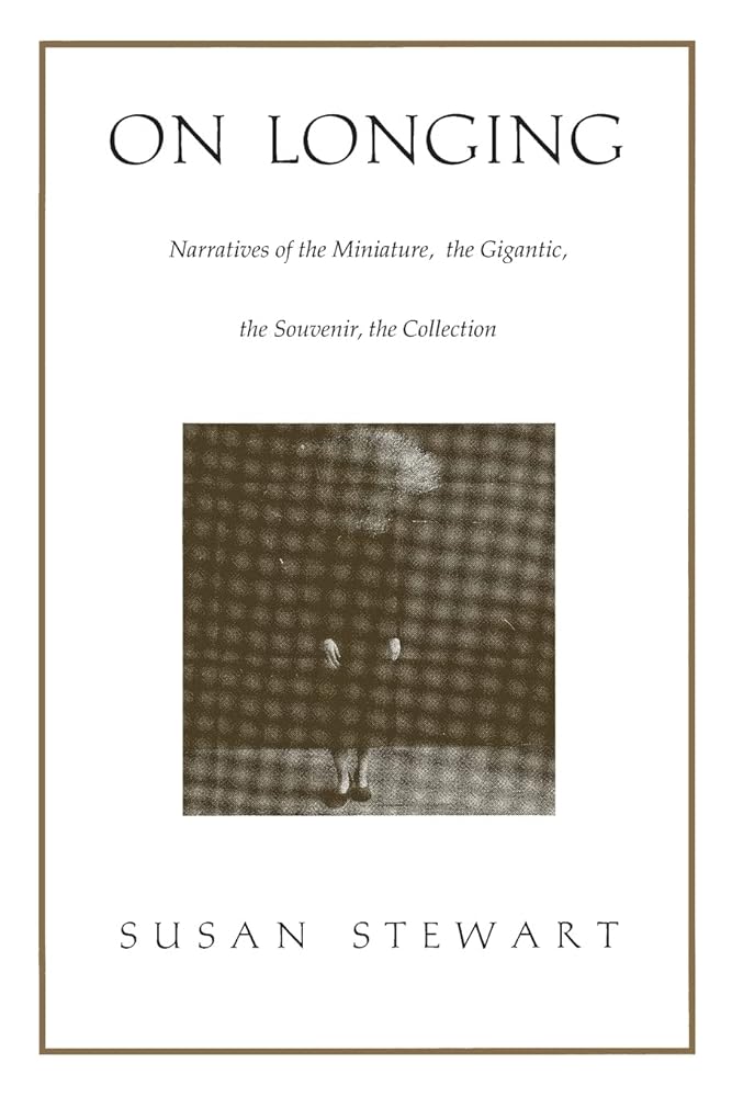 On Longing: Narratives of the Miniature, the Gigantic, the Souvenir, the Collection cover image