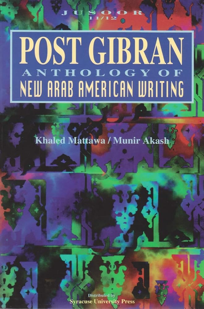 Post Gibran: Anthology of New Arab American Writing (Jusoor (Series), 11/12.) cover image