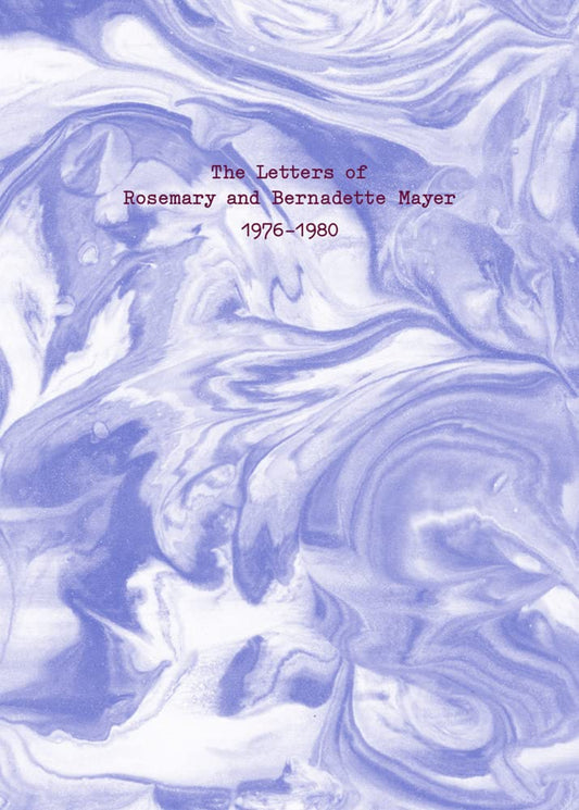 The Letters of Rosemary & Bernadette Mayer, 1976–1980 cover image