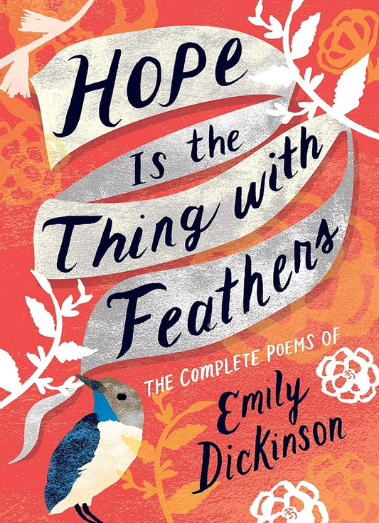 Hope Is the Thing with Feathers: The Complete Poems of Emily Dickinson cover image