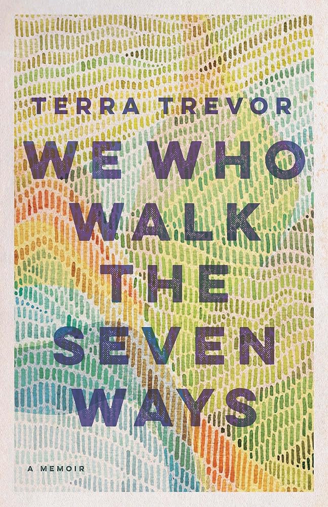 We Who Walk the Seven Ways: A Memoir cover image
