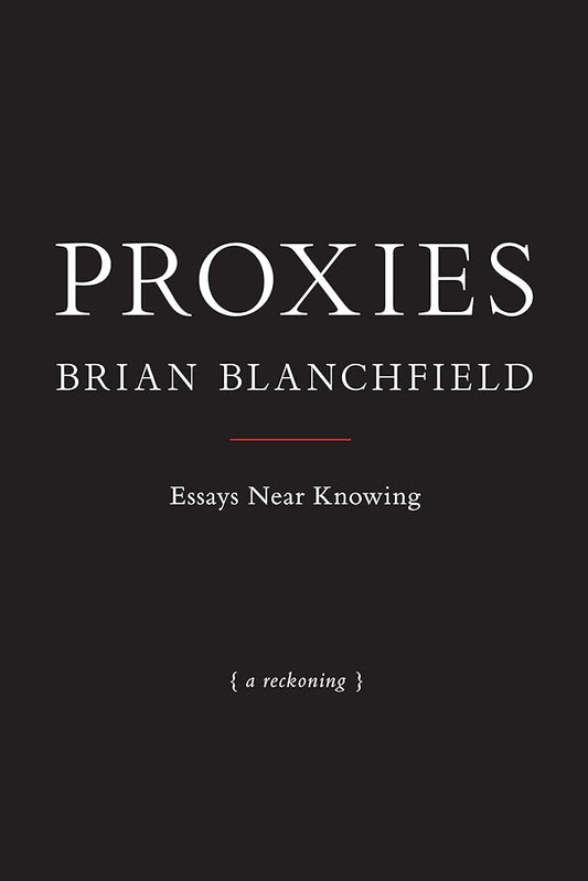 Proxies: Essays Near Knowing cover image