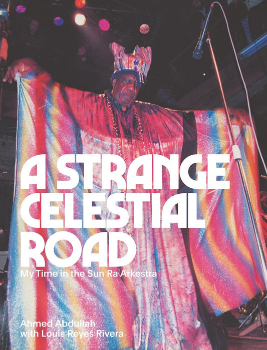 A Strange Celestial Road: My Time in the Sun Ra Arkestra cover image