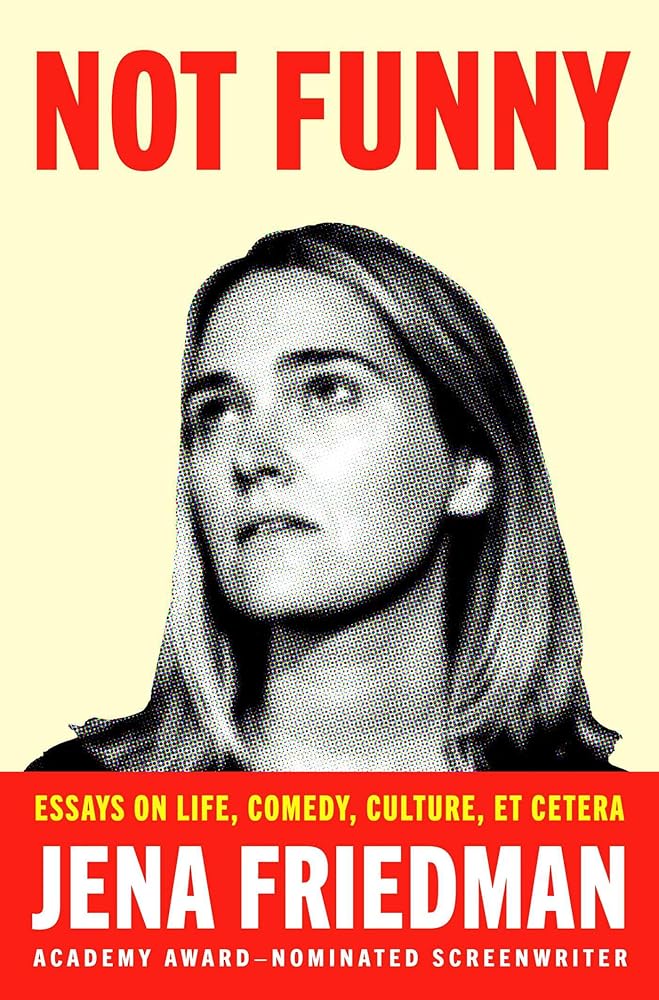 Not Funny: Essays on Life, Comedy, Culture, Et Cetera cover image
