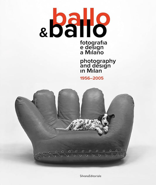 Ballo & Ballo: Photography and Design in Milan 1956–2005 cover image