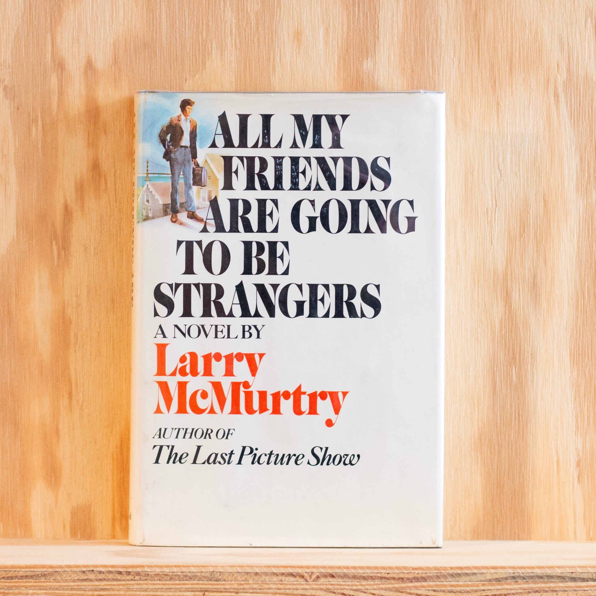 All My Friends Are Going to Be Strangers by Larry McMurtry