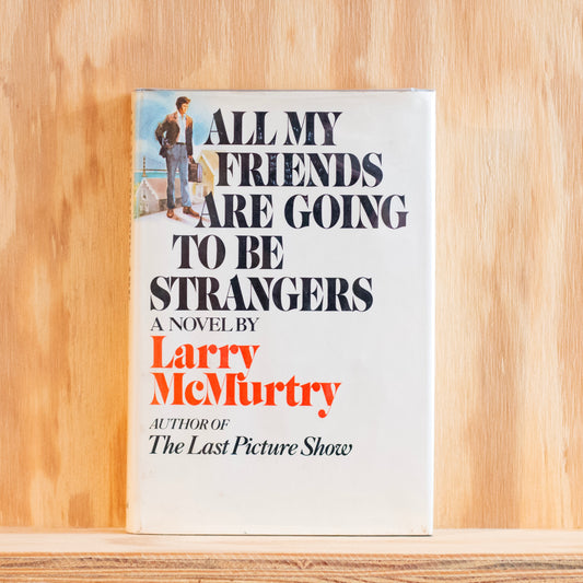 All My Friends Are Going to Be Strangers by Larry McMurtry