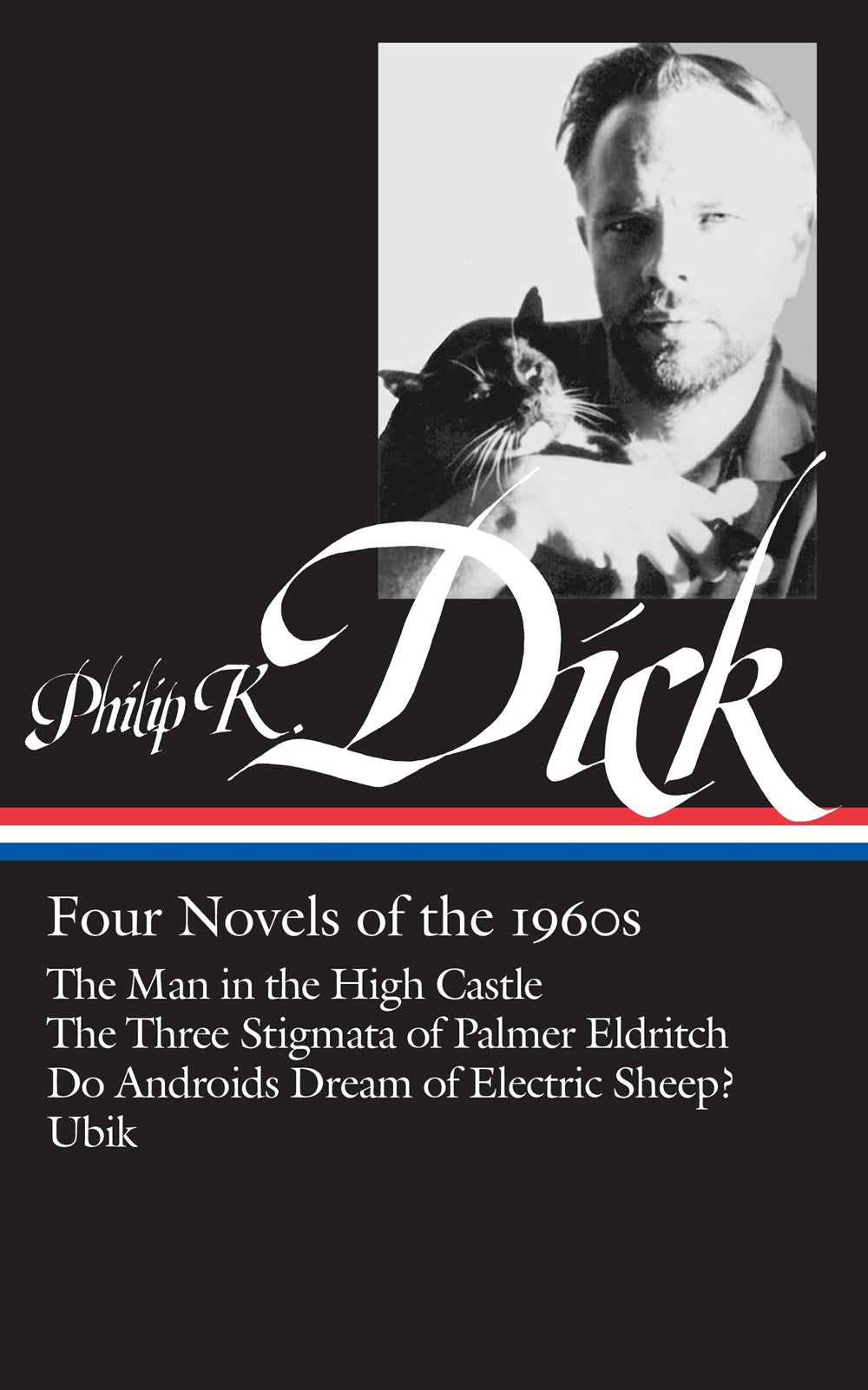 Philip K. Dick: Four Novels of the 1960s (LOA #173) : The Man in the High Castle / The Three Stigmata of Palmer Eldritch / Do Androids Dream of Electric Sheep? / Ubik