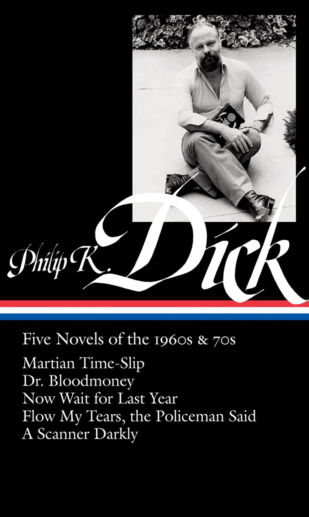 Philip K. Dick: Five Novels of the 1960s & 70s (LOA #183) : Martian Time-Slip / Dr. Bloodmoney / Now Wait for Last Year / Flow My Tears, the Policeman Said / A Scanner Darkly