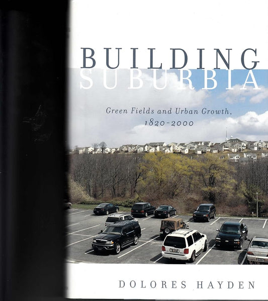 Building Suburbia: Green Fields and Urban Growth, 1820-2000 cover image