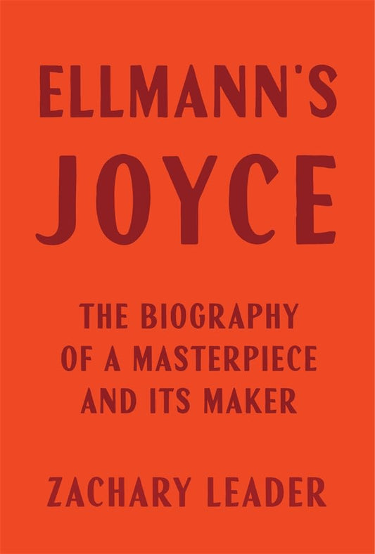 Ellmann's Joyce: The Biography of a Masterpiece and Its Maker cover image