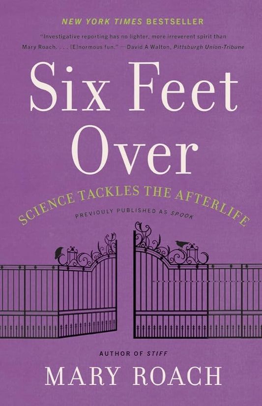 Six Feet Over: Science Tackles the Afterlife cover image