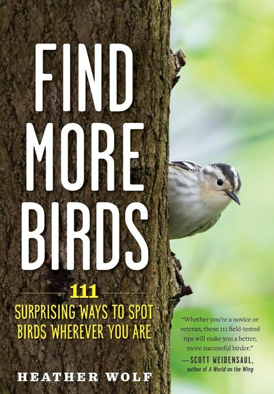 Find More Birds: 111 Surprising Ways to Spot Birds Wherever You Are cover image