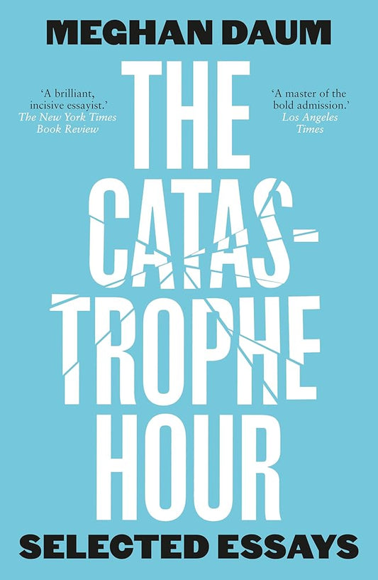 The Catastrophe Hour: Selected Essays cover image