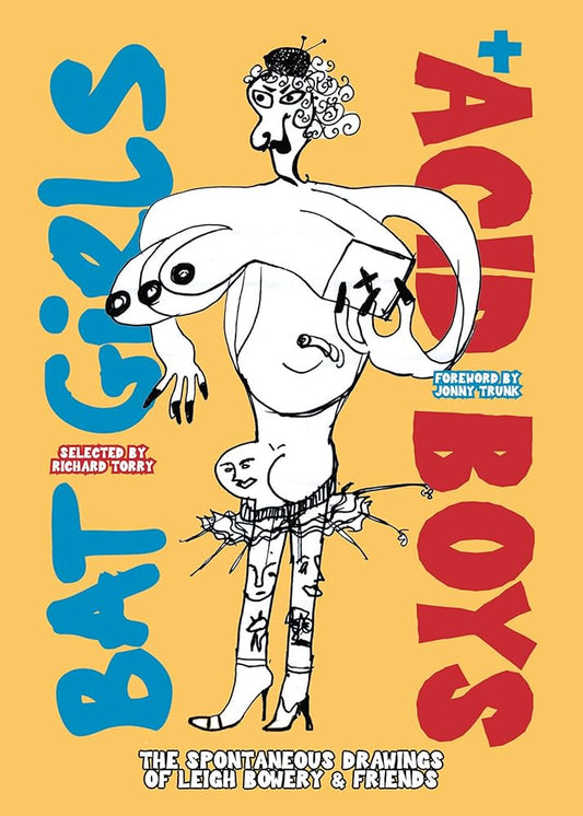 Bat Girls and Acid Boys: The Spontaneous Drawings of Leigh Bowery & Friends cover image