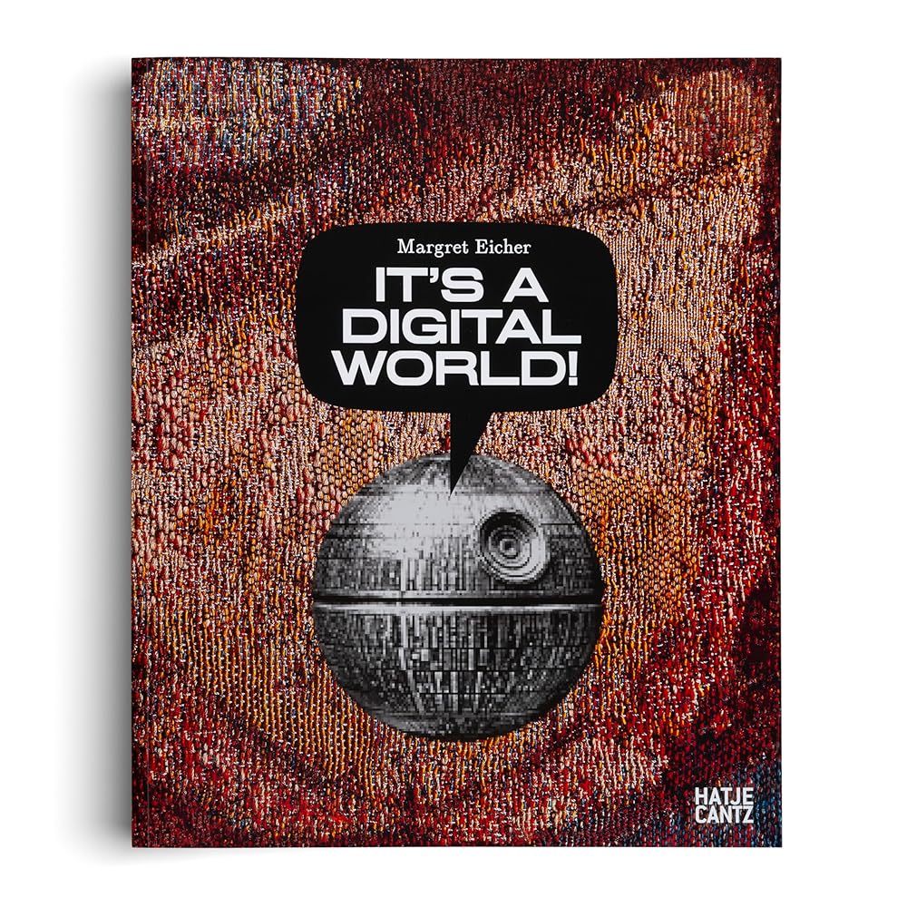 Margret Eicher. It’s A Digital World – Bilingualer Bildband (Deutsch/Englisch) über Kunst, Medienbilder und digitale Ästhetik cover image
